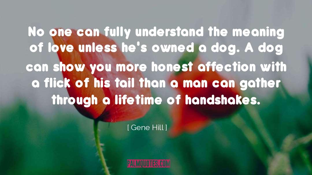 Gene Hill Quotes: No one can fully understand