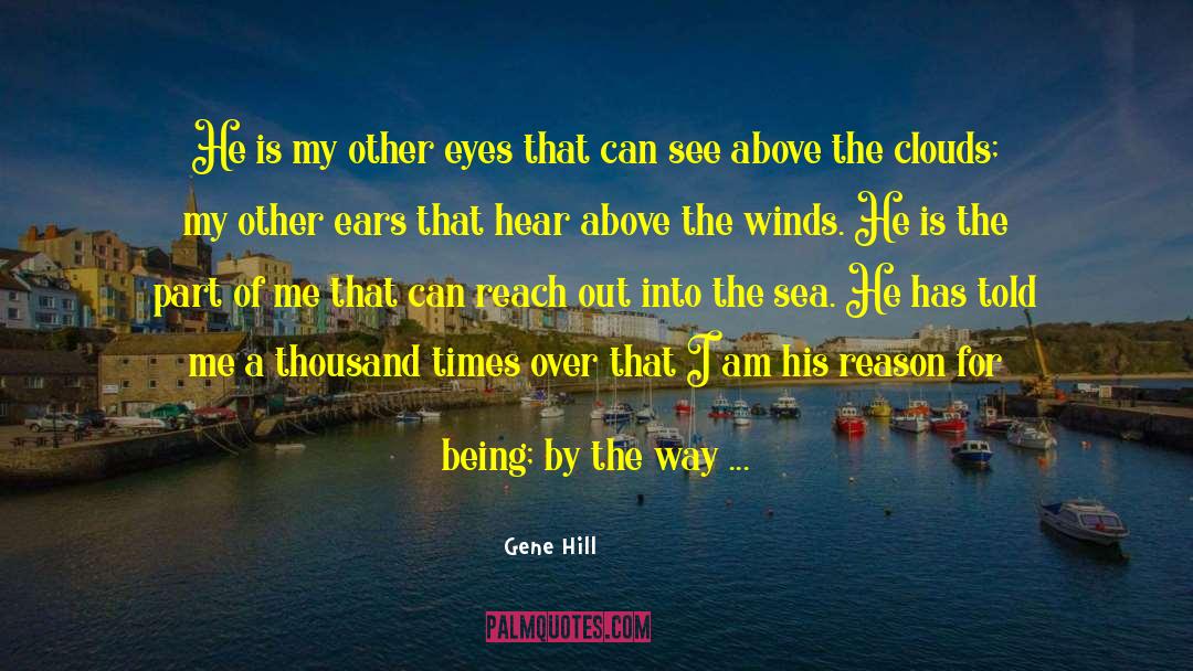 Gene Hill Quotes: He is my other eyes