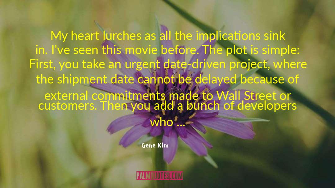 Gene Kim Quotes: My heart lurches as all