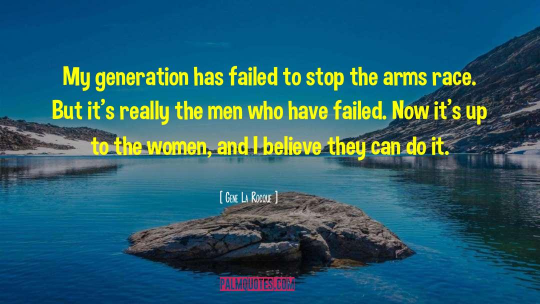 Gene La Rocque Quotes: My generation has failed to