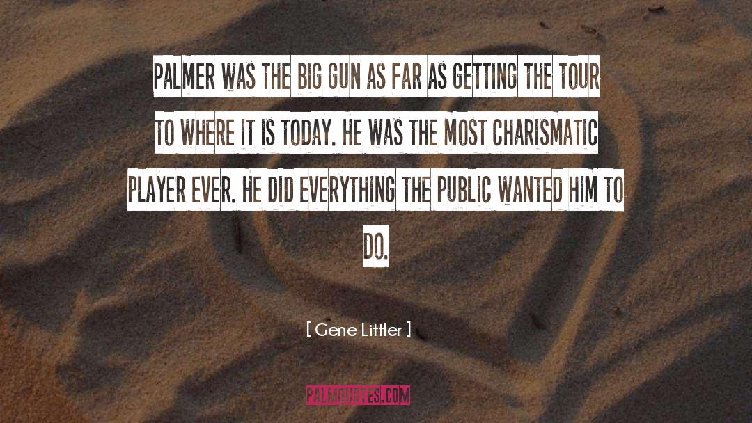 Gene Littler Quotes: Palmer was the big gun