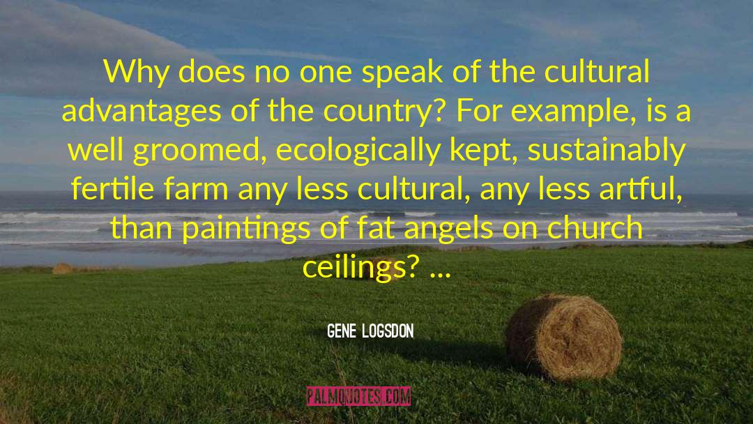 Gene Logsdon Quotes: Why does no one speak