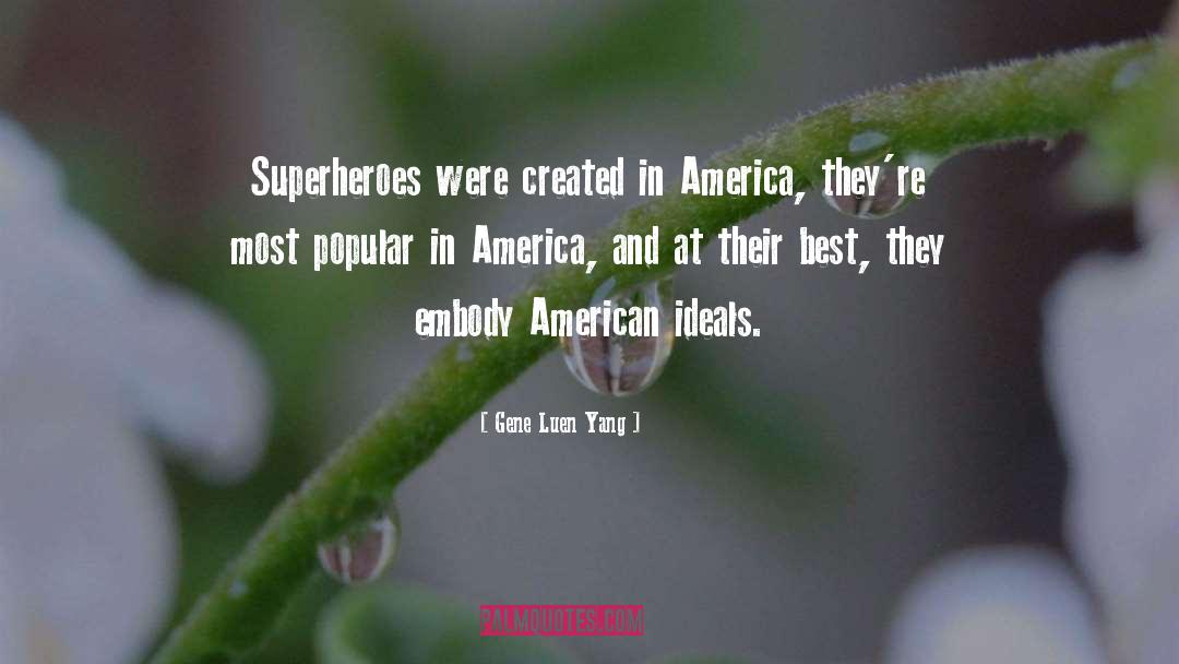 Gene Luen Yang Quotes: Superheroes were created in America,