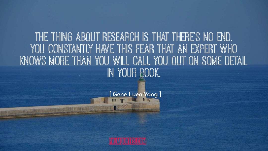 Gene Luen Yang Quotes: The thing about research is
