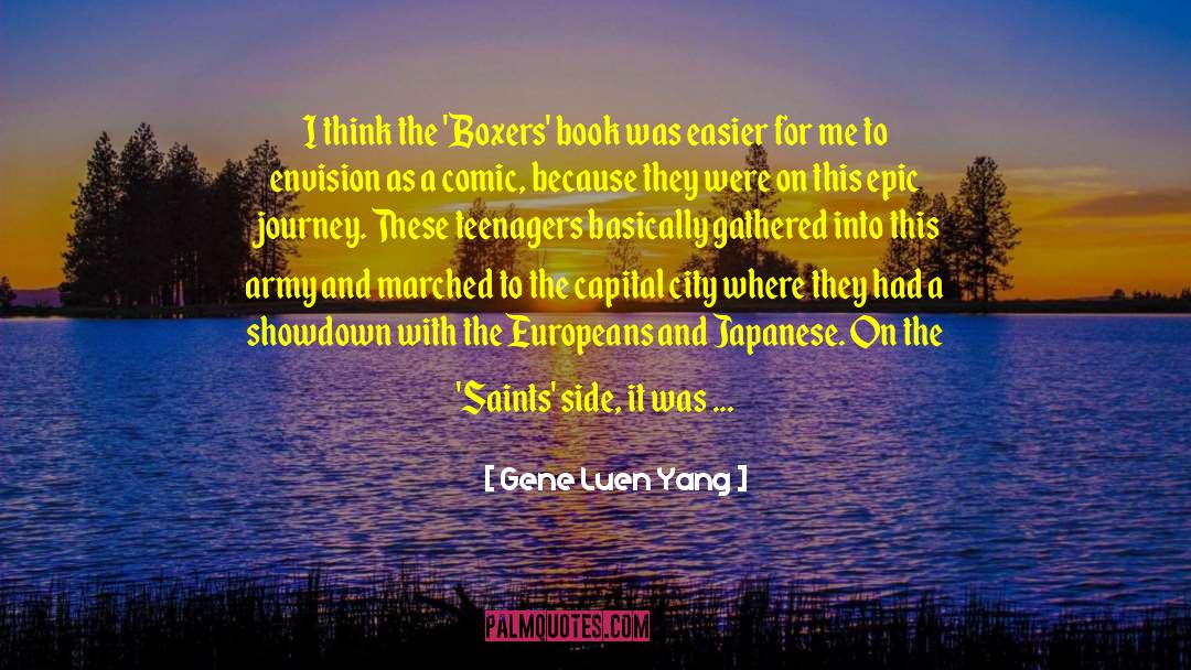 Gene Luen Yang Quotes: I think the 'Boxers' book