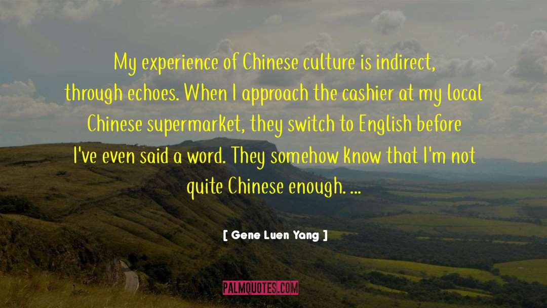 Gene Luen Yang Quotes: My experience of Chinese culture