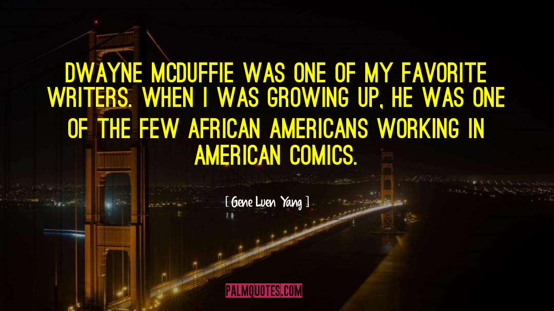 Gene Luen Yang Quotes: Dwayne McDuffie was one of