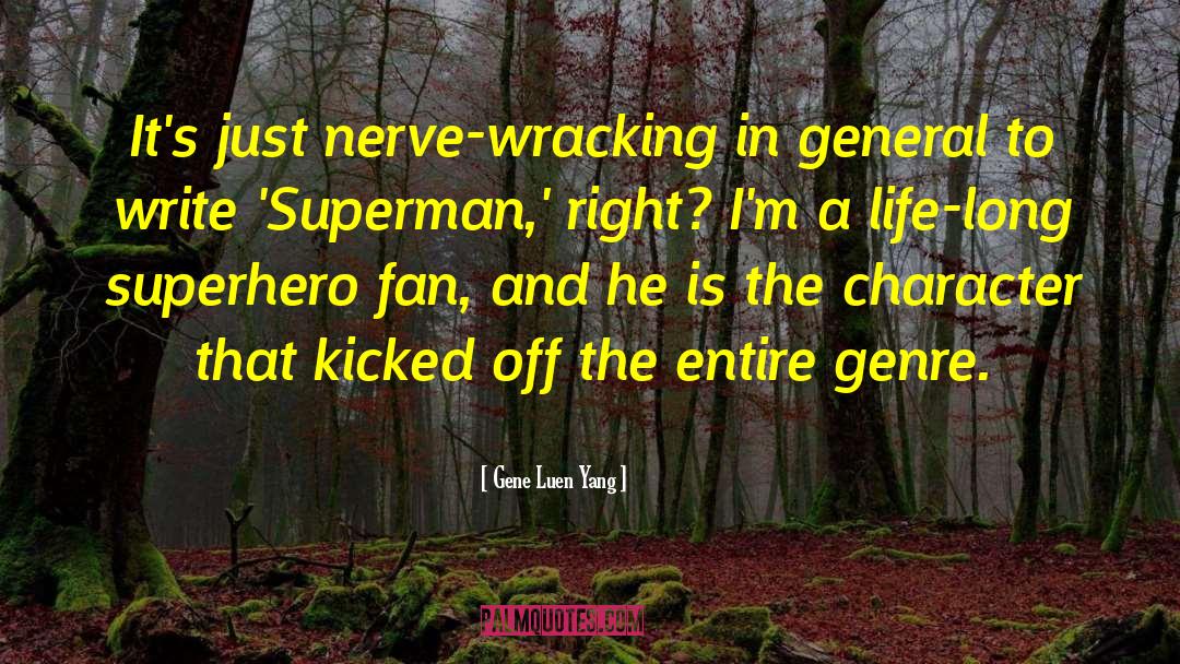 Gene Luen Yang Quotes: It's just nerve-wracking in general