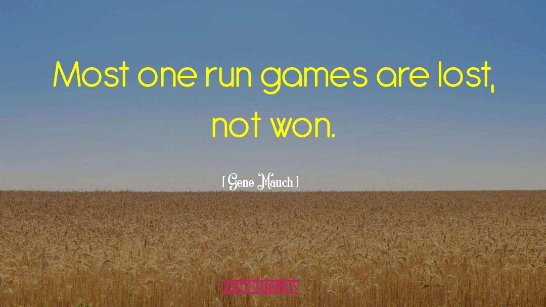 Gene Mauch Quotes: Most one run games are