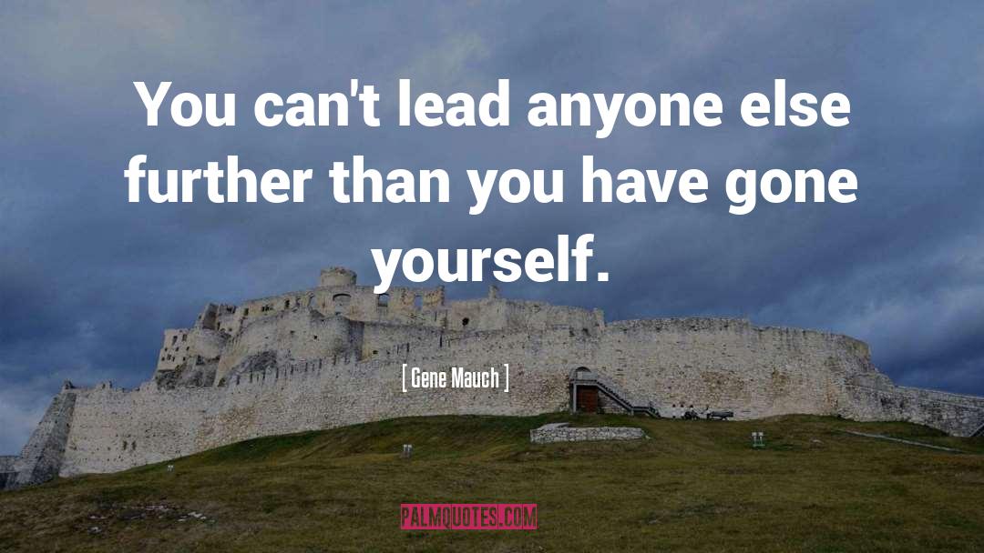 Gene Mauch Quotes: You can't lead anyone else