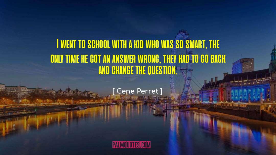 Gene Perret Quotes: I went to school with