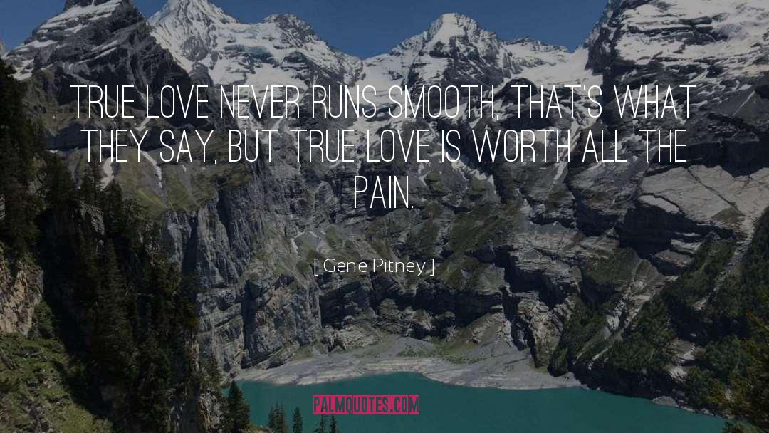 Gene Pitney Quotes: True love never runs smooth,