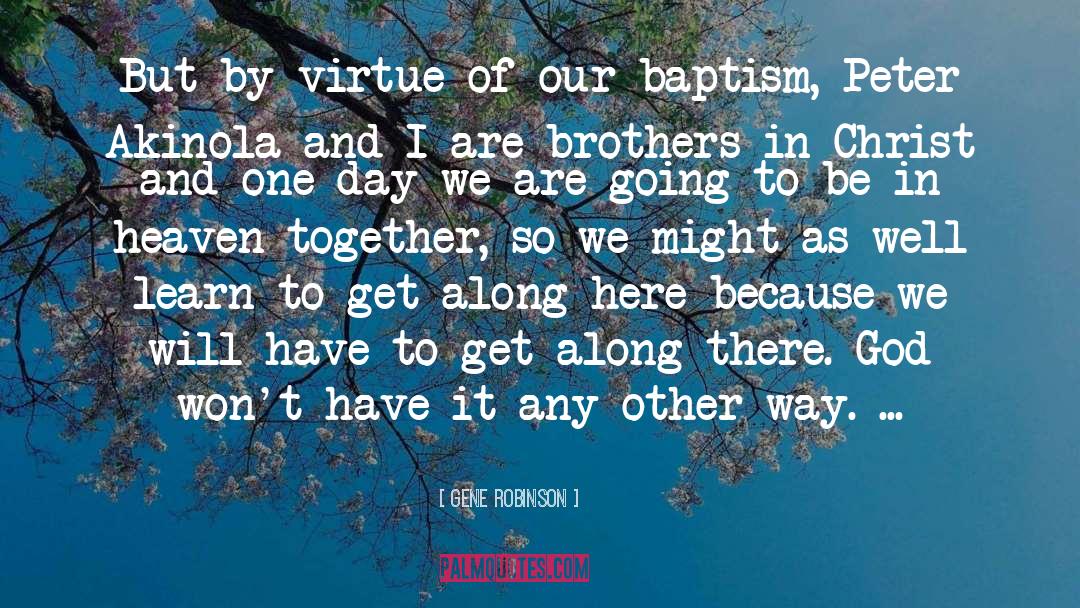 Gene Robinson Quotes: But by virtue of our