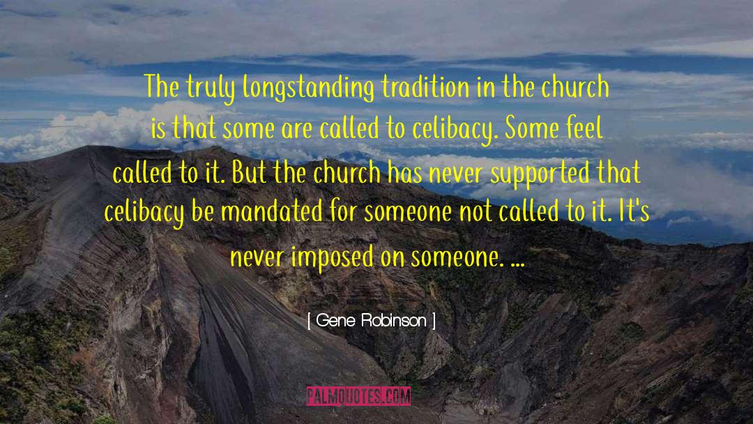 Gene Robinson Quotes: The truly longstanding tradition in