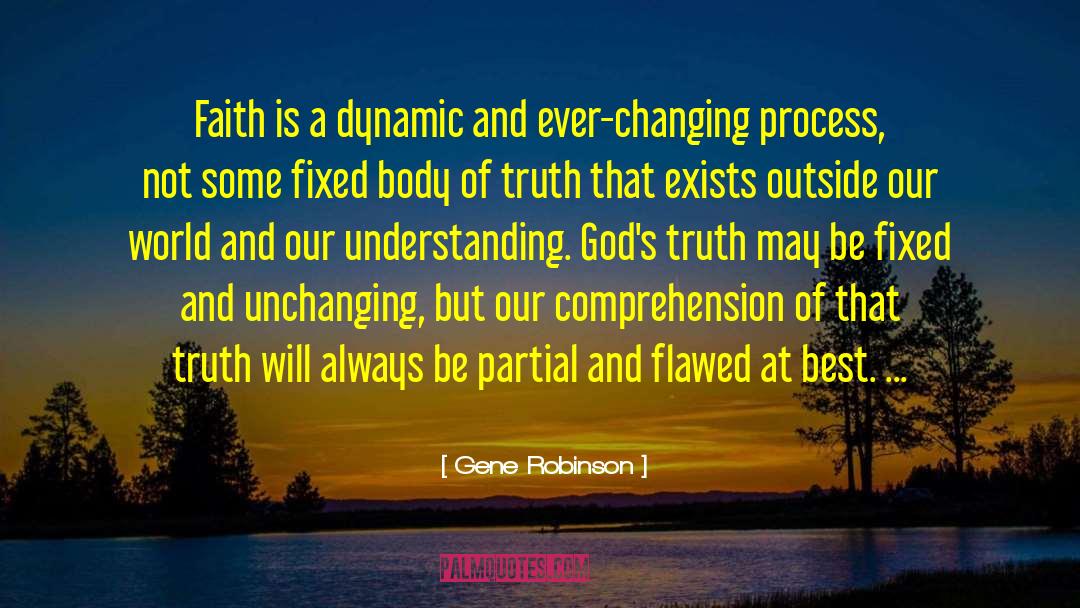 Gene Robinson Quotes: Faith is a dynamic and