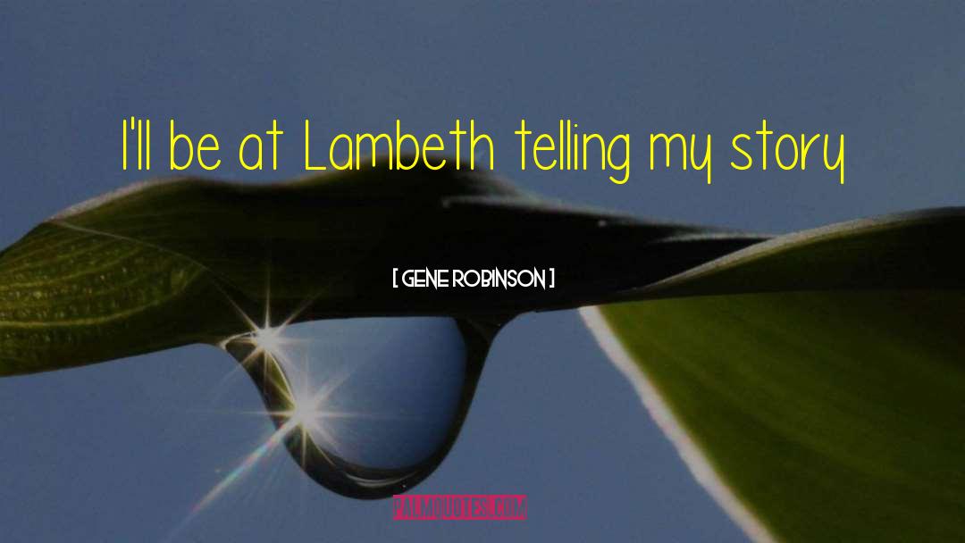 Gene Robinson Quotes: I'll be at Lambeth telling