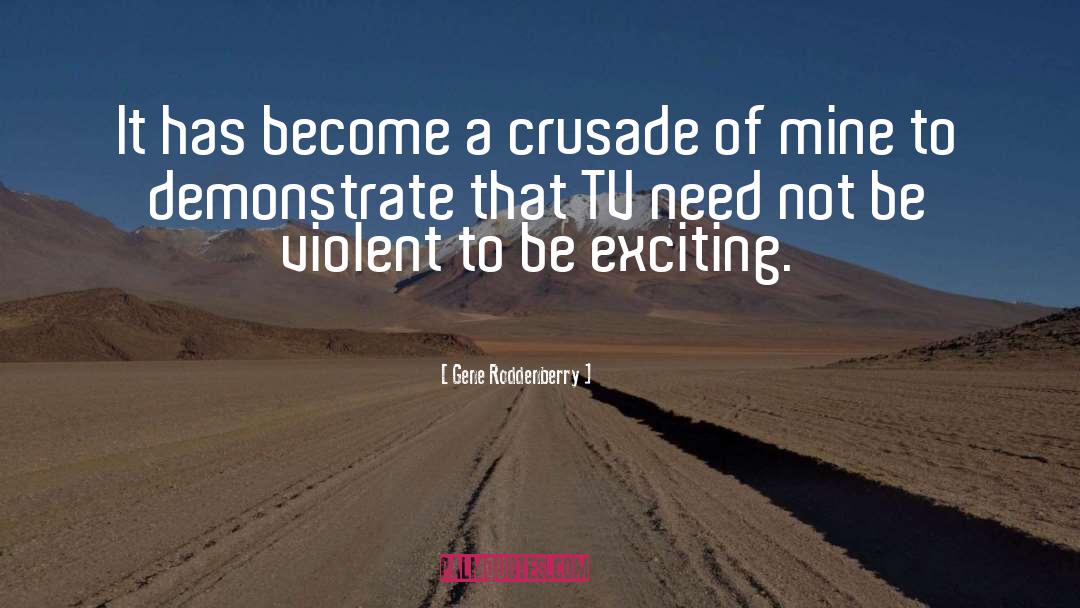 Gene Roddenberry Quotes: It has become a crusade