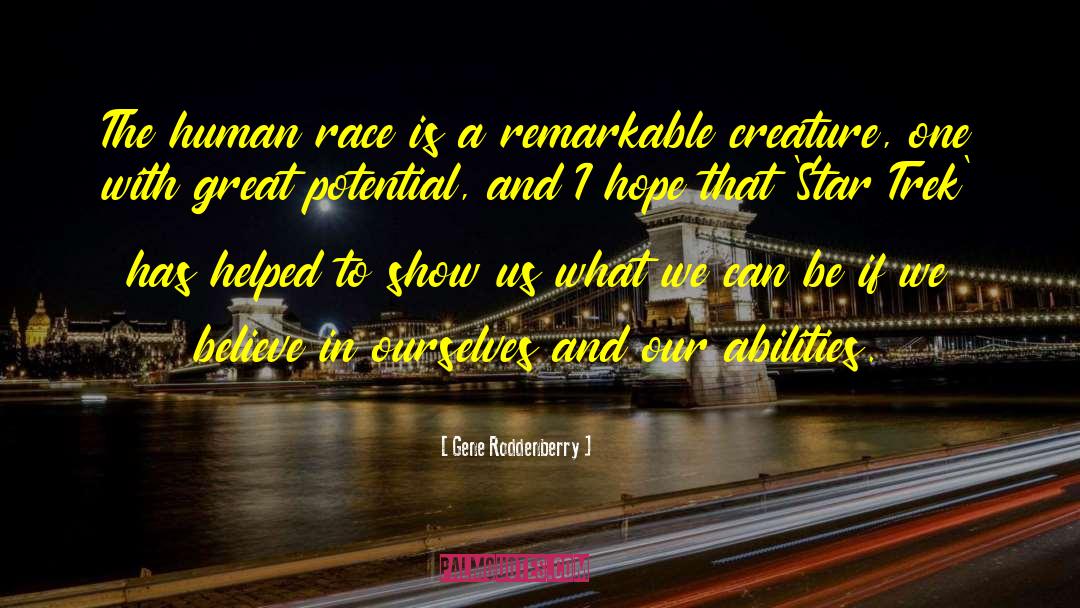 Gene Roddenberry Quotes: The human race is a
