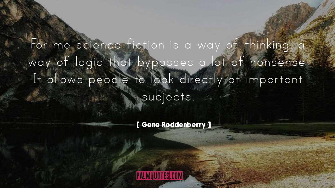 Gene Roddenberry Quotes: For me science fiction is