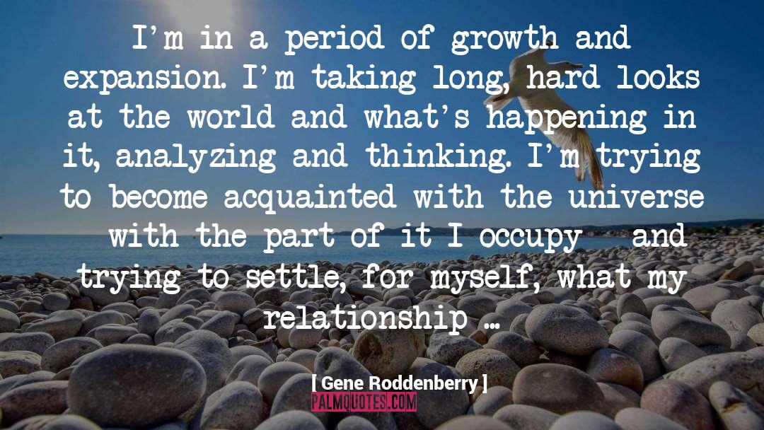 Gene Roddenberry Quotes: I'm in a period of