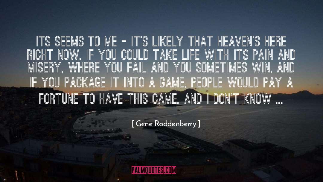 Gene Roddenberry Quotes: Its seems to me -