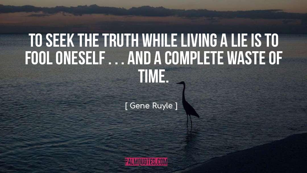 Gene Ruyle Quotes: To seek the truth while