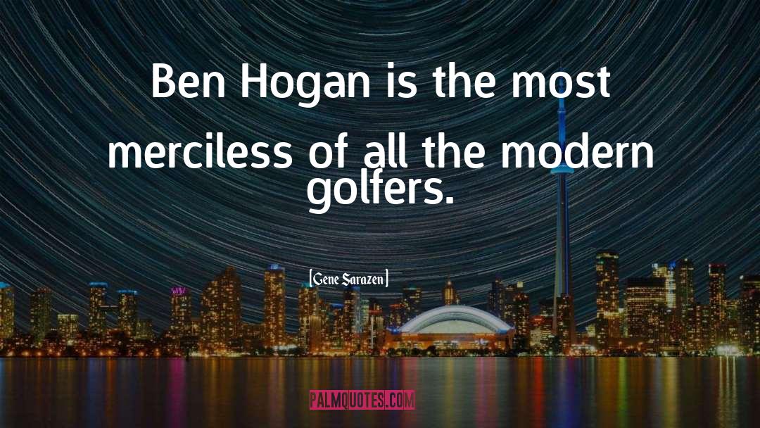 Gene Sarazen Quotes: Ben Hogan is the most