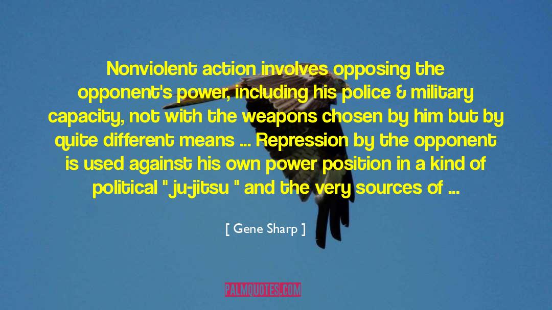 Gene Sharp Quotes: Nonviolent action involves opposing the
