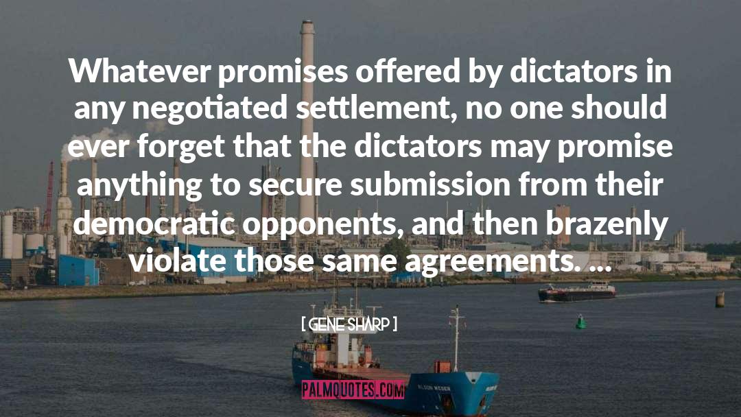 Gene Sharp Quotes: Whatever promises offered by dictators