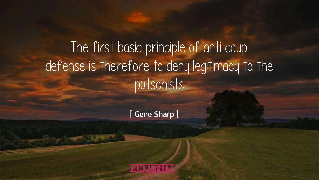 Gene Sharp Quotes: The first basic principle of