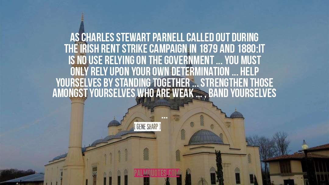 Gene Sharp Quotes: As Charles Stewart Parnell called