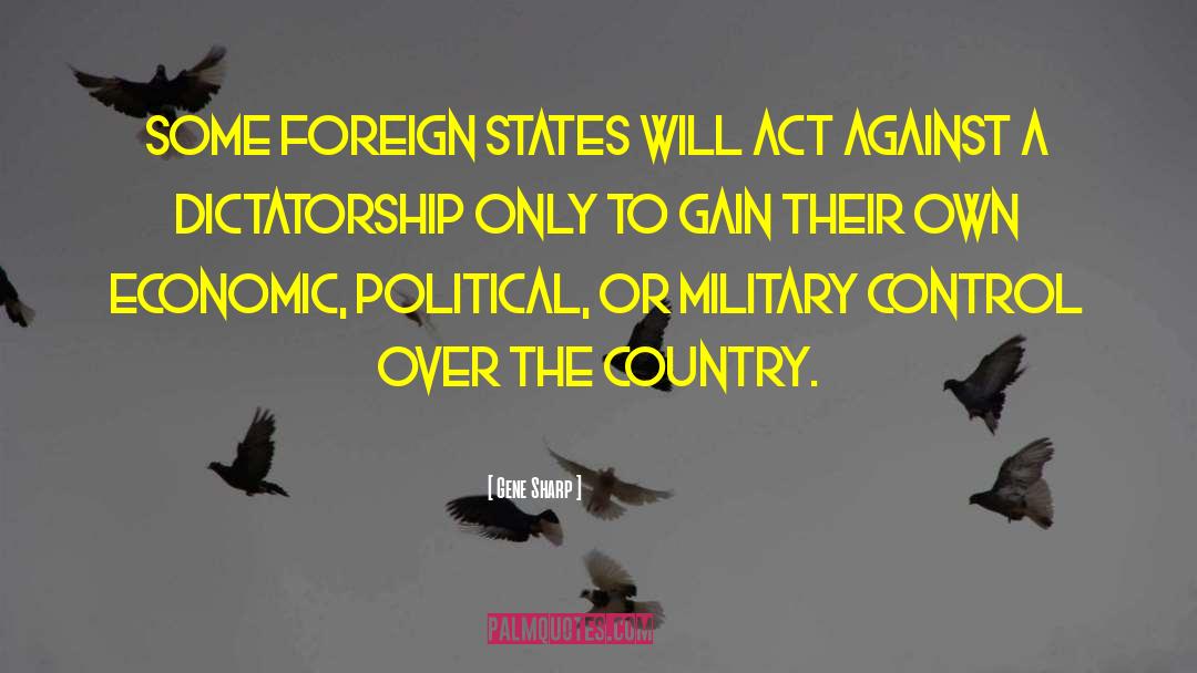 Gene Sharp Quotes: Some foreign states will act