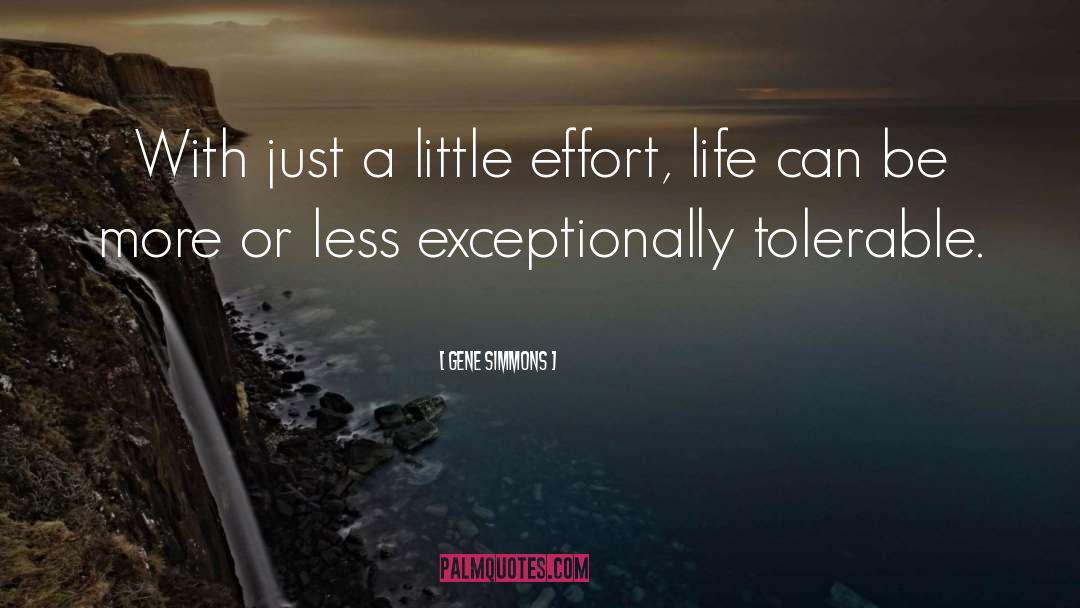 Gene Simmons Quotes: With just a little effort,