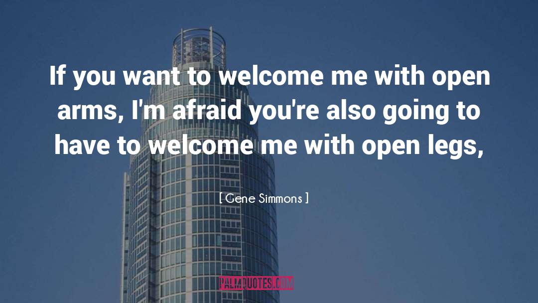 Gene Simmons Quotes: If you want to welcome