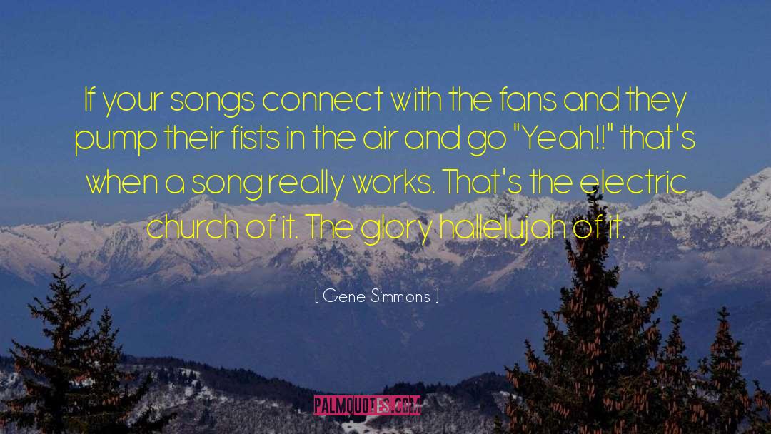 Gene Simmons Quotes: If your songs connect with