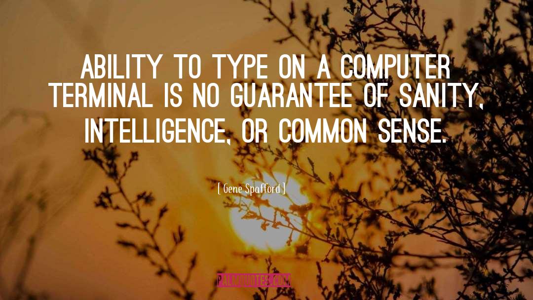 Gene Spafford Quotes: Ability to type on a