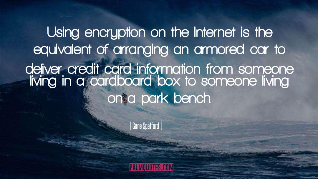 Gene Spafford Quotes: Using encryption on the Internet