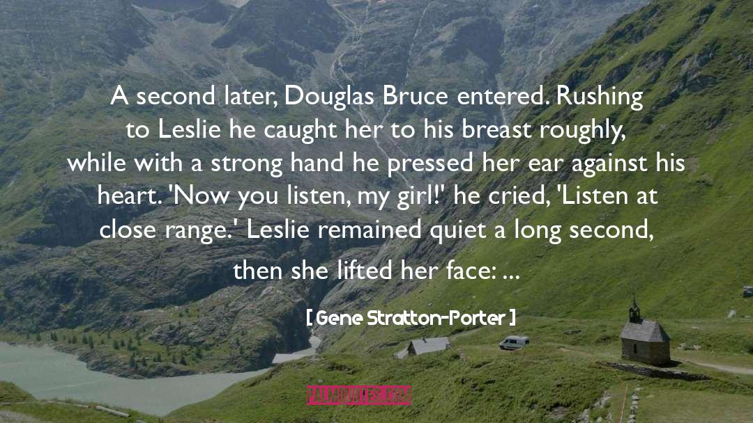 Gene Stratton-Porter Quotes: A second later, Douglas Bruce