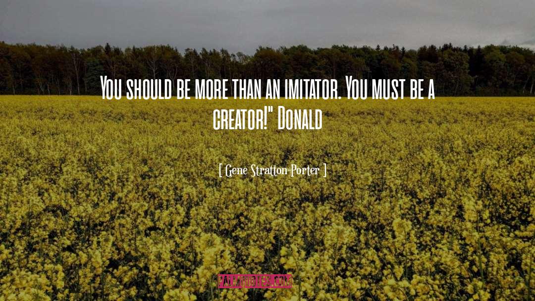 Gene Stratton-Porter Quotes: You should be more than