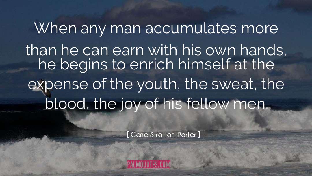 Gene Stratton-Porter Quotes: When any man accumulates more