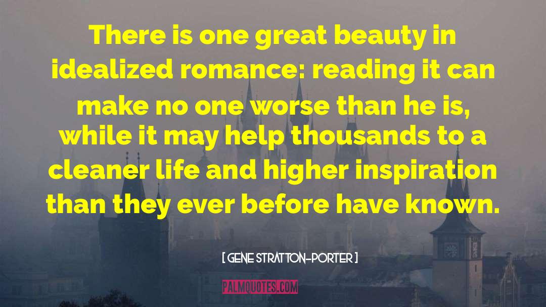 Gene Stratton-Porter Quotes: There is one great beauty