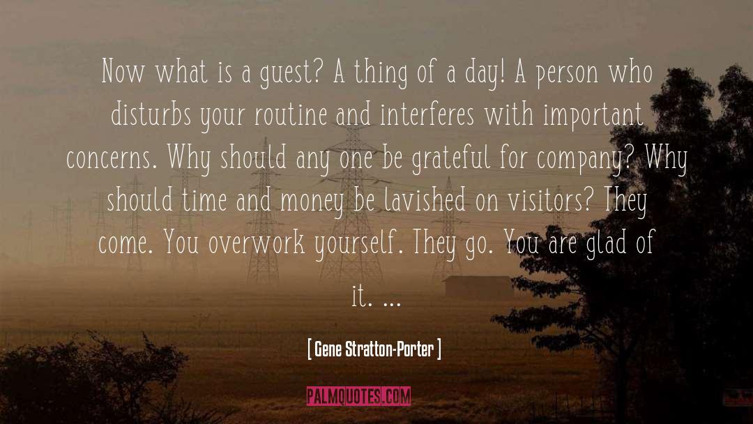 Gene Stratton-Porter Quotes: Now what is a guest?