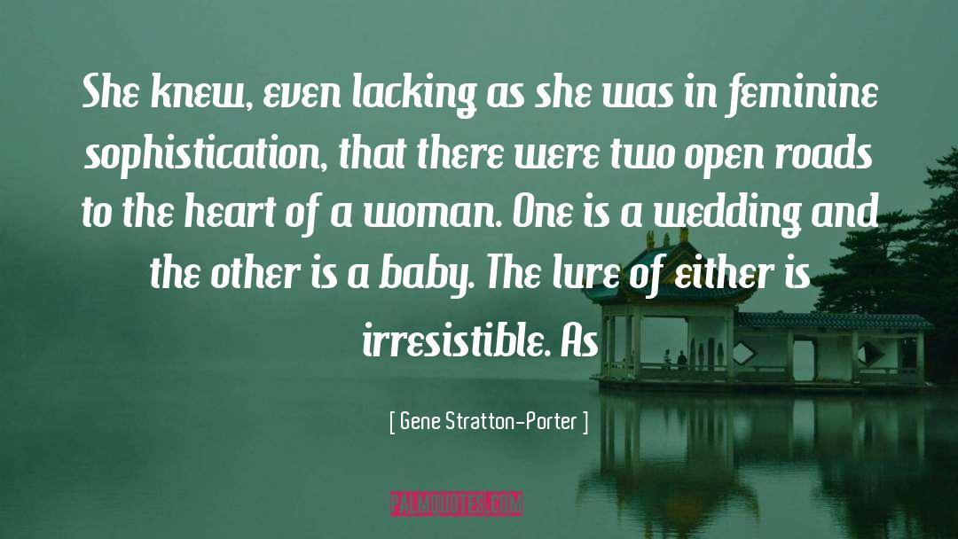 Gene Stratton-Porter Quotes: She knew, even lacking as