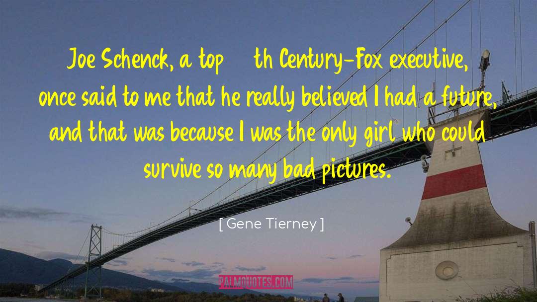 Gene Tierney Quotes: Joe Schenck, a top 20th