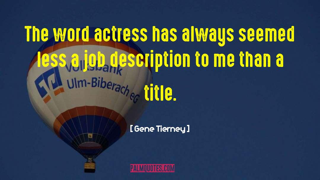 Gene Tierney Quotes: The word actress has always