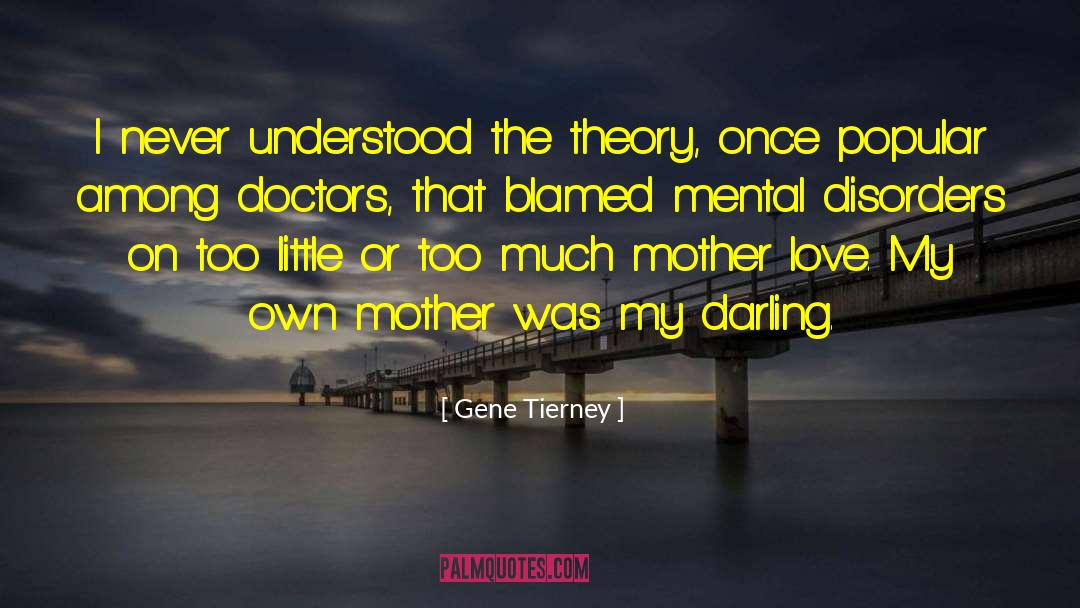 Gene Tierney Quotes: I never understood the theory,