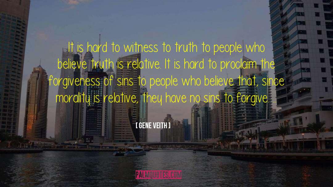 Gene Veith Quotes: It is hard to witness