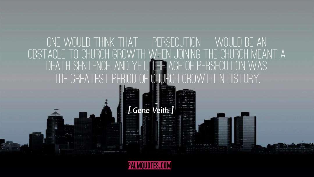 Gene Veith Quotes: One would think that [persecution]