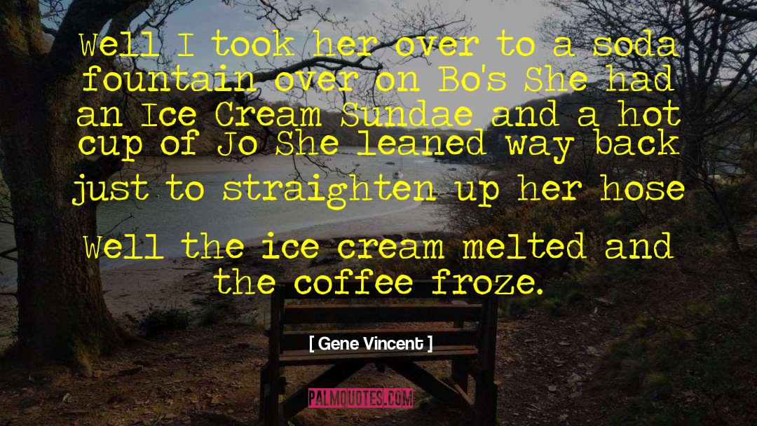 Gene Vincent Quotes: Well I took her over