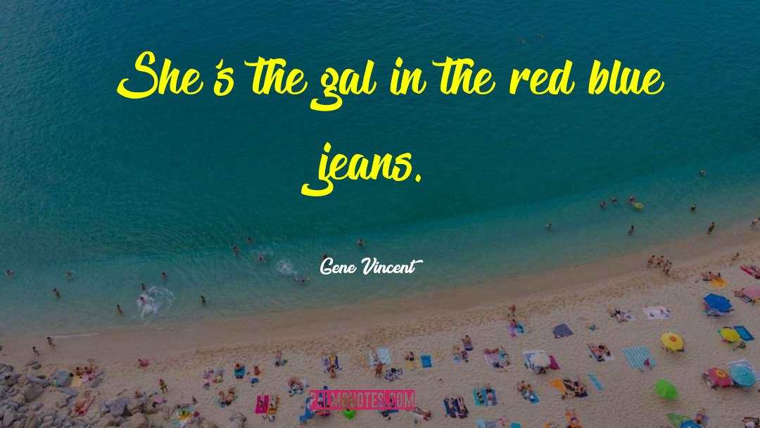 Gene Vincent Quotes: She's the gal in the